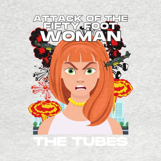 THE TUBES - ATTACK OF THE FIFTY FOOT WOMAN by SERENDIPITEE